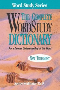 The Complete Word Study Dictionary: New Testament (inbunden)