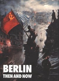 Berlin Then and Now (inbunden)