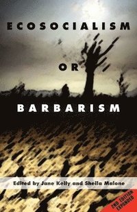 Ecosocialism Or Barbarism - Expanded Second Edition (h�ftad)