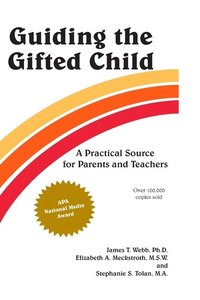 Guiding the Gifted Child: A Practical Source for Parents and Teachers (h�ftad)