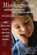 Misdiagnosis and Dual Diagnoses of Gifted Children and Adults: ADHD, Bipolar, Ocd, Asperger's, Depression, and Other Disorders (h�ftad)