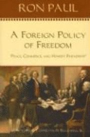 A Foreign Policy of Freedom: Peace, Commerce, and Honest Friendship (h�ftad)