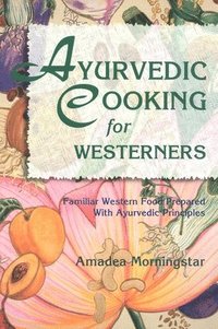 Ayurvedic Cooking for Westerners (h�ftad)