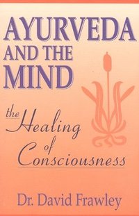 Ayurveda and the Mind (h�ftad)