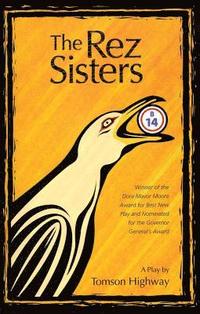 Rez Sisters: A Play in Two Acts (h�ftad)