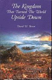 The Kingdom that Turned the World Upside Down (inbunden)