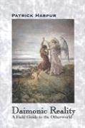 Daimonic Reality: A Field Guide to the Otherworld (h�ftad)