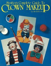 Strutters Complete Guide to Clown Makeup (h�ftad)