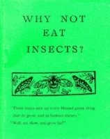 Why Not Eat Insects? (h�ftad)