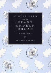 August Gern and the Frant Church Organ (h�ftad)