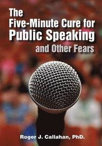 The Five-minute Cure for Public Speaking and Other Fears (h�ftad)