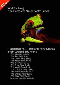 Andrew Lang's Complete Fairy Book Series: 'Blue', 'Red', 'Green', 'Yellow', 'Pink', 'Grey', 'Violet', 'Crimson', 'Brown', 'Orange', 'Olive' AND 'Lilac Fairy' (h�ftad)