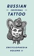Russian Criminal Tattoo Encyclopaedia: v. II