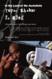 In the Land of the Ayatollahs Tupac Shakur is King (h�ftad)
