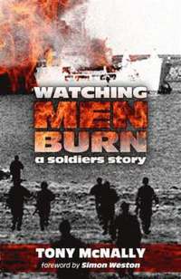 Watching Men Burn: A Soldier's Story (h�ftad)