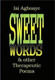 Sweet Words and Other Therapeutic Poems (h�ftad)