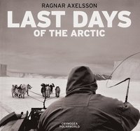 Last Days of the Arctic (inbunden)