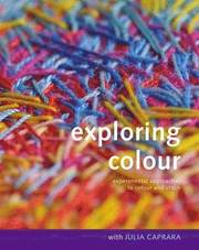 Exploring Colour with Julia Caprara (h�ftad)