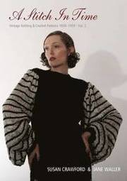 A Stitch in Time: v. 2 Vintage Knitting Patterns, 1930-1959 (inbunden)