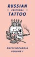 Russian Criminal Tattoo Encyclopaedia: v. 1