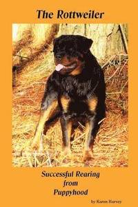 The Rottweiler Successful Rearing from Puppyhood (h�ftad)