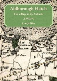 Aldborough Hatch - the Village in the Suburbs- a History (h�ftad)