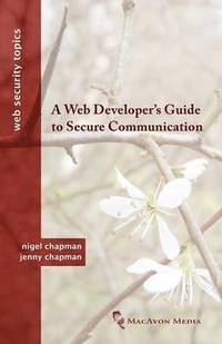 A Web Developer's Guide to Secure Communication (h�ftad)
