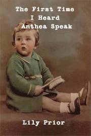 The First Time I Heard Anthea Speak (h�ftad)