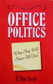 Office Politics: What They Will Never Tell You! (h�ftad)
