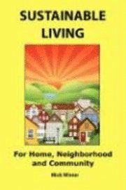 Sustainable Living: For Home, Neighborhood and Community (h�ftad)