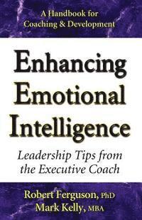 Enhancing Emotional Intelligence: Leadership Tips from the Executive Coach (h�ftad)