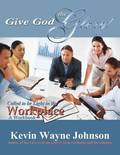 Give God the Glory! Series - Called to Be Light in the Workplace (a Workbook)