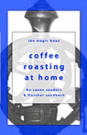 Coffee Roasting at Home (h�ftad)