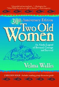 Two Old Women: An Alaskan Legend of Betrayal, Courage, and Survival (inbunden)