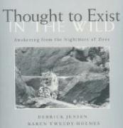 Thought to Exist in the Wild: Awakening from the Nightmare of Zoos (h�ftad)