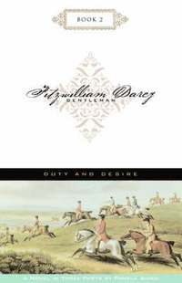 Duty And Desire; Fitzwilliam Darcy, Gent (h�ftad)