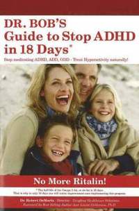 Dr Bob's Guide to Stop ADHD in 18 Days (h�ftad)
