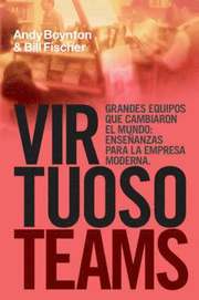 Virtuoso Teams. Grandes Equipos Que Cambiaron El Mundo (h�ftad)
