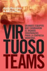 Virtuoso Teams. Grandes Equipos Que Cambiaron El Mundo (h�ftad)