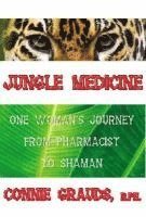 Jungle Medicine: One Woman's Journey from Pharmacist to Shaman (h�ftad)