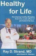 Healthy for Life: Developing Healthy Lifestyles That Have a Side Effect of Permanent Fat Loss (h�ftad)