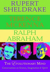 The Evolutionary Mind: Conversations on Science, Imagination & Spirit (h�ftad)