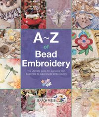 A-Z of Bead Embroidery (h�ftad)