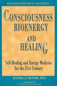 Consciousness, Bioenergy, and Healing (h�ftad)