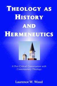 Theology As History And Hermeneutics (h�ftad)