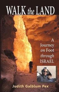 Walk the Land: A Journey on Foot Through Israel (h�ftad)