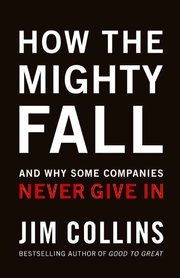 How the Mighty Fall: And Why Some Companies Never Give in (inbunden)