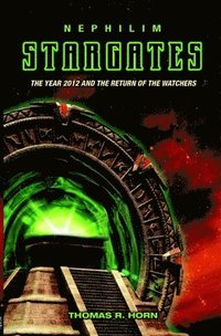 Nephilim Stargates: The Year 2012 and the Return of the Watchers (h�ftad)