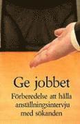 Ge Jobbet - Forberedelse Att Halla Anstallningsintervju Med Sokande (h�ftad)
