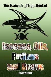 Raven's Flight Book Of Incense, Oils, Potions And Brews